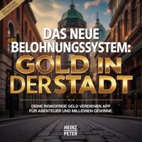 Das neue Belohnungssystem - Gold in der Stadt - Peter Heinz Peter - audiobook