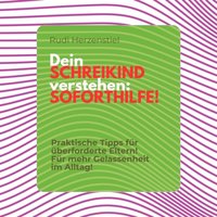 Dein Schreikind verstehen - Soforthilfe - Herzenstiel Rudi Herzenstiel - audiobook