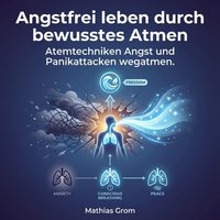 Angstfrei leben durch bewusstes Atmen - Grom Mathias Grom - audiobook