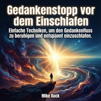 Gedankenstopp vor dem Einschlafen - Kock Mike Kock - audiobook