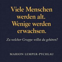 Viele Menschen werden alt. Nur wenige werden erwachsen - Lemper-Pychlau Marion Lemper-Pychlau - audiobook