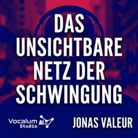 Das unsichtbare Netz der Schwingung - Valeur Jonas Valeur - audiobook
