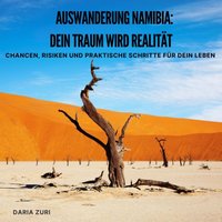Auswanderung Namibia - Dein Traum wird Realitat - Zuri Daria Zuri - audiobook