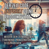 Der Zeit-Code: Entfessle deine Produktivität - Stahnke Andreas Stahnke - audiobook