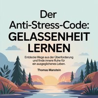 Der Anti-Stress-Code - Gelassenheit lernen - Manstein Thomas Manstein - audiobook