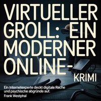 Virtueller Groll - Ein moderner Online-Krimi - Westphal Frank Westphal - audiobook