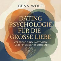 Dating Psychologie fur die groe Liebe - Wolf Benn Wolf - audiobook