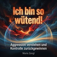 Ich bin so wutend! - Zangl Maria Zangl - audiobook