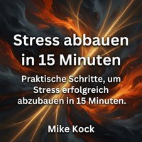 Stress abbauen in 15 Minuten - Kock Mike Kock - audiobook