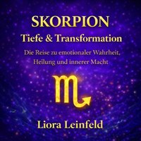 Skorpion – Tiefe & Transformation - Leinfeld Liora Leinfeld - audiobook