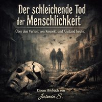 Der schleichende Tod der Menschlichkeit - S. Jasmin S. - audiobook