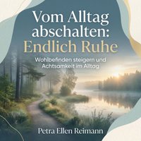 Vom Alltag abschalten: Endlich Ruhe - Reimann Petra Ellen Reimann - audiobook
