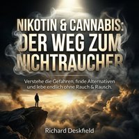 Nikotin & Cannabis: Der Weg zum Nichtraucher - Deskfield Richard Deskfield - audiobook