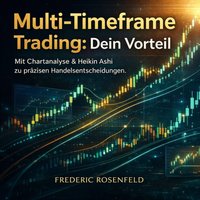 Multi-Timeframe Trading - Dein Vorteil - Rosenfeld Frederic Rosenfeld - audiobook