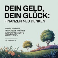 Dein Geld, Dein Gluck - Finanzen neu denken - Dornfeld Timo Dornfeld - audiobook