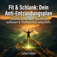 Fit & Schlank - Dein Anti-Entzundungsplan - leben Leben- leben - audiobook