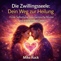 Die Zwillingsseele - Dein Weg zur Heilung - Kock Mike Kock - audiobook