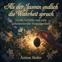 Als der Jasmin endlich die Wahrheit sprach - Stofer Anton Stofer - audiobook