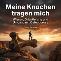 Meine Knochen tragen mich - Tomsek Gaby Tomsek - audiobook
