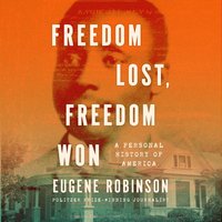 Freedom Lost, Freedom Won - Eugene Robinson - audiobook