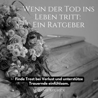 Wenn der Tod ins Leben tritt: Ein Ratgeber - Kolbeck Stefanie Kolbeck - audiobook