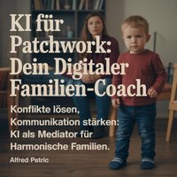 KI für Patchwork: Dein digitaler Familien-Coach - Petric Alfred Petric - audiobook