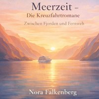 Meerzeit – Die Kreuzfahrtromane - Falkenberg Nora Falkenberg - audiobook