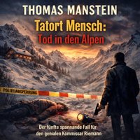 Tatort Mensch: Tod in den Alpen - Manstein Thomas Manstein - audiobook