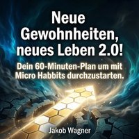 Neue Gewohnheiten, neues Leben 2.0! - Wagner Jakob Wagner - audiobook