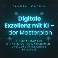 Digitale Exzellenz mit KI - Der Masterplan - Joachim Sandra Joachim - audiobook
