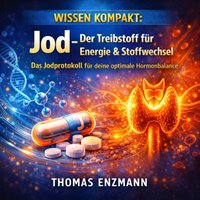 Wissen Kompakt: Jod – Der Treibstoff für Energie & Stoffwechsel - Enzmann Thomas Enzmann - audiobook