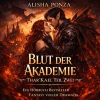 Blut der Akademie: Thar’Kael Teil Zwei - Ponza Alisha Ponza - audiobook