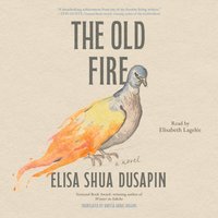 Old Fire - Elisa Shua Dusapin - audiobook