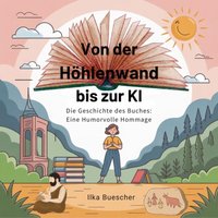 Von der Höhlenwand bis zur KI - Buescher Ilka Buescher - audiobook