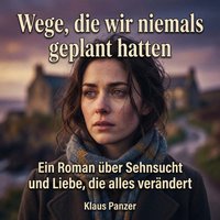 Wege, die wir niemals geplant hatten - Panzer Klaus Panzer - audiobook