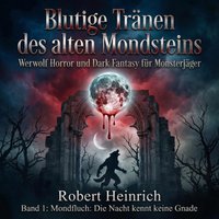 Blutige Tranen des alten Mondsteins - Heinrich Robert Heinrich - audiobook