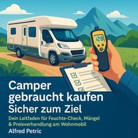 Camper gebraucht kaufen - Sicher zum Ziel - Petric Alfred Petric - audiobook