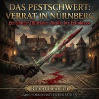 Das Pestschwert: Verrat in Nürnberg - Heinrich Robert Heinrich - audiobook