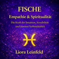 Fische - Empathie & Spiritualitat - Leinfeld Liora Leinfeld - audiobook