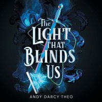 Light That Blinds Us - Andy Darcy Theo - audiobook