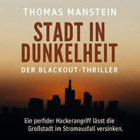 Stadt in Dunkelheit - Der Blackout-Thriller - Manstein Thomas Manstein - audiobook