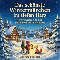 Das schönste Wintermärchen im tiefen Harz - Boettcher Wolfgang Boettcher - audiobook