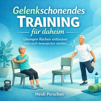 Gelenkschonendes Training fur daheim - Perschon Heidi Perschon - audiobook