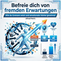 Befreie dich von fremden Erwartungen - Petric Alfred Petric - audiobook