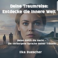 Deine Traumreise: Entdecke die innere Welt - Buescher Ilka Buescher - audiobook