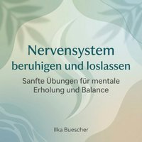 Nervensystem beruhigen und loslassen - Buescher Ilka Buescher - audiobook