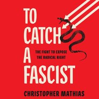 To Catch a Fascist - Christopher Mathias - audiobook