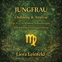 Jungfrau – Ordnung & Analyse - Leinfeld Liora Leinfeld - audiobook