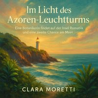 Im Licht des Azoren-Leuchtturms - Moretti Clara Moretti - audiobook