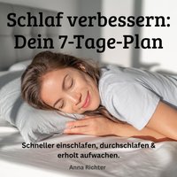Schlaf verbessern - Dein 7-Tage-Plan - Richter Anna Richter - audiobook